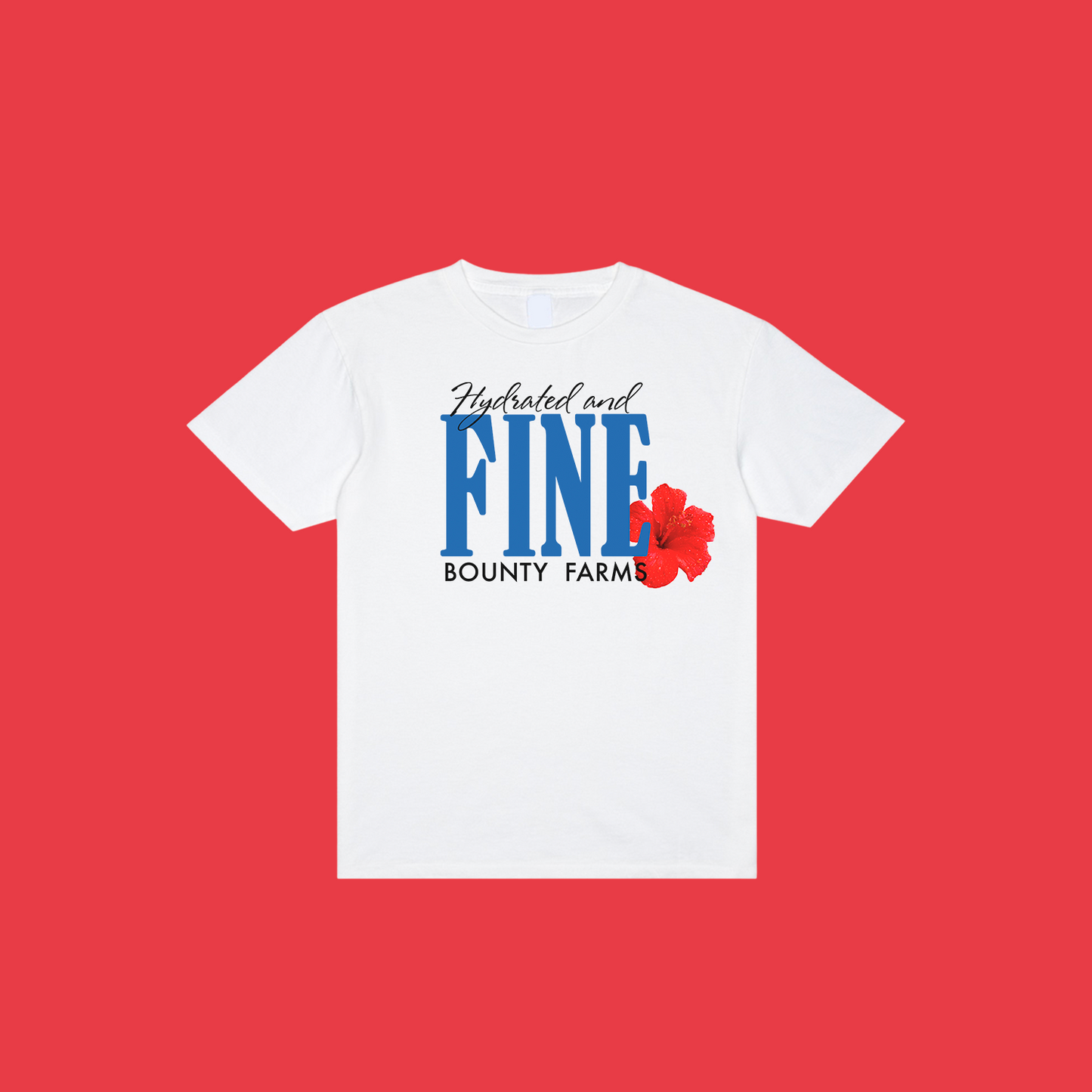 Hydrated and fine - Flower Tshirt